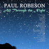 Paul Robeson All Through the Night