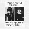 Tom Tom Club Downtown Rockers