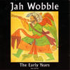 Jah Wobble The Early Years