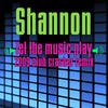 Shannon Let The Music Play (Re-Recorded / Remastered)
