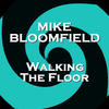 Mike Bloomfield Walking the Floor