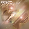 Frisco Out of Love (feat. Baby T) - Single