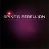Spike Spike`s Rebellion