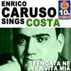 Enrico Caruso Sei morta ne la vita mia (Remastered) - Single