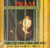 Pram The Stars Are So Big the Earth Is So Small... Stay As You Are