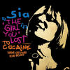 SIA The Girl You Lost to Cocaine (Remixes)