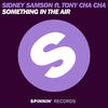 SIDNEY SAMSON Something In the Air (feat. Tony Cha Cha) (Original Mix) - Single