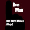 Bossman One More Chance (Single)
