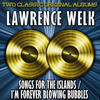 Lawrence Welk Song of the Islands/i`m Forever Blowing Bubbles