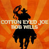 Bob Wills & His Texas Playboys Cotton Eyed Joe