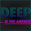 Leo Deep... Is the Answer