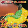 Johnny Clarke King In the Arena