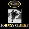 Johnny Clarke Johnny Clarke Playlist