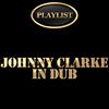 Johnny Clarke Johnny Clarke in Dub Playlist