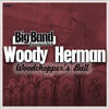 Woody HERMAN And His ORCHESTRA Woodchopper`s Ball - Big Band Favourites