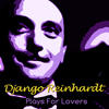 Django Reinhardt Django Reinhardt Plays for Lovers