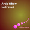 SHAW Artie Kiddin` Around