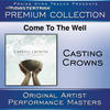 Casting Crowns Come to the Well (Premium Collection) (Performance Tracks)