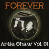 SHAW Artie Forever Artie Shaw, Vol.1
