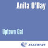 Anita O`day Uptown Gal