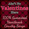 Johnny Cash Ain`t No Valentines Here: 100% Guaranteed Heartbreak Country Songs