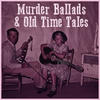 The Kingston Trio Murder Ballads and Old Time Tales: The Best American Bluegrass and Folk with Songs Like Banks of the Ohio, Hard Times, John Henry, & Willie Moore