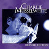 Charlie Musselwhite Deluxe Edition: Charlie Musselwhite