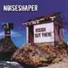 Noiseshaper Rough Out There