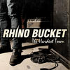 Rhino Bucket The Hardest Town