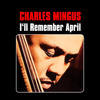 Charles Mingus I`ll Remember April