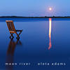 Oleta Adams Moon River (feat. Carol Verheyen, Mark Gasbarro, Larry Kimpel, Dan Higgins & Tommy Morgon) - Single