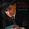 Bobby Caldwell House of Cards