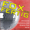 Lollies Fox Und Fertig - Zwanzig Gnadenlose Disco-Fox Hits - Die Internationale