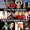 Made & Sax The Saturday Club - 2Cute 2B Straight