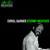 Erroll Garner Stormy Weather: The Best of Erroll Garner