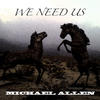 Michael Allen We Need Us - Single