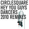 Circlesquare Hey You Guys / Dancers - 2010 Remixes - EP