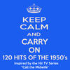 Jimmy Clanton Keep Calm and Carry On - 120 Hits of the 1950`s (Inspired By the Hit TV Series "Call the Midwife")
