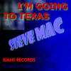 Steve Mac Im Going To Texas - Single