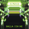 DJ Matrix Balla con me - EP