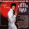 Little Tony I migliori successi di Little Tony (Ciao Tony)