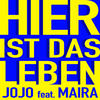 Jojo Hier ist das Leben (feat. Maira) - Single