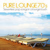 Zerosospiro Pure Lounge 70`s (Seventies` Pop Songs in a Lounge Touch)