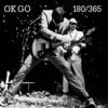 OK Go 180/365 (Live)