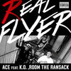 Ace Real Flyer (feat. K.O. & Room The Ransack) - Single