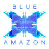 Blue Amazon Blue Amazon: Interpretations Mixed by Ian Ossia