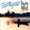 Ted Nugent Hunt Music