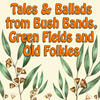 Jimmie Rodgers Tales & Ballads from Bush Bands, Green Fields and Old Folkies