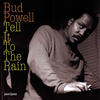 Bud Powell Tell It to the Rain