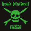 Teenage Bottlerocket They Came from the Shadows